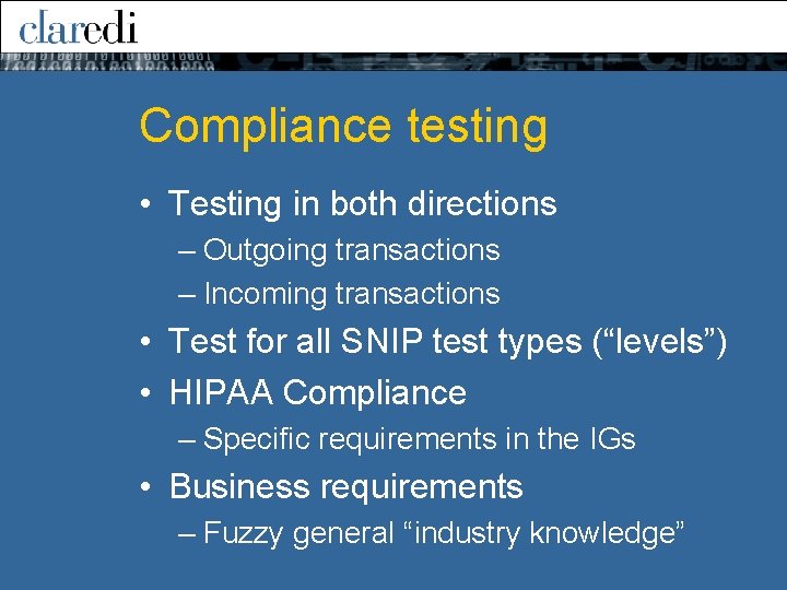 Compliance testing • Testing in both directions – Outgoing transactions – Incoming transactions •