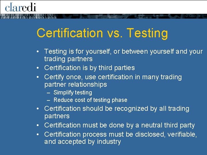 Certification vs. Testing • Testing is for yourself, or between yourself and your trading