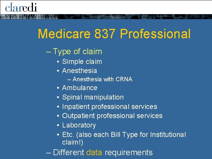 Medicare 837 Professional – Type of claim • Simple claim • Anesthesia – Anesthesia