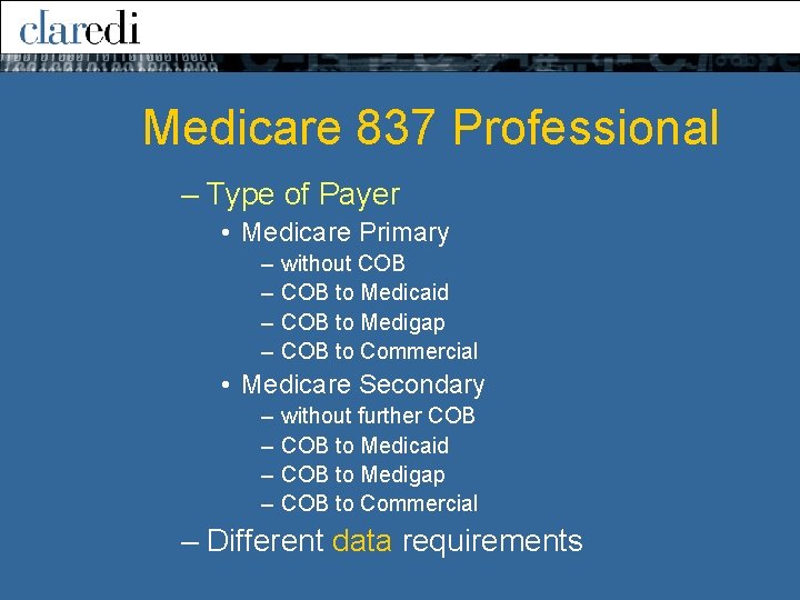 Medicare 837 Professional – Type of Payer • Medicare Primary – – without COB