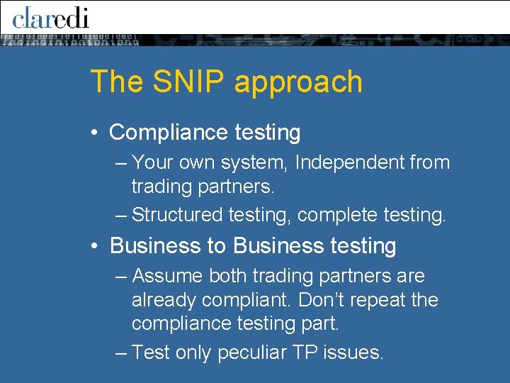 The SNIP approach • Compliance testing – Your own system, Independent from trading partners.