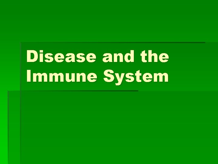 Disease and the Immune System 