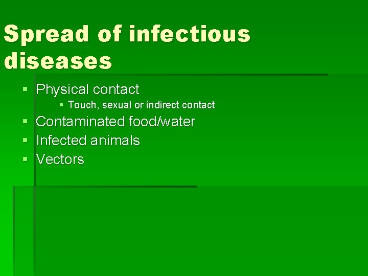 Spread of infectious diseases § Physical contact § Touch, sexual or indirect contact §