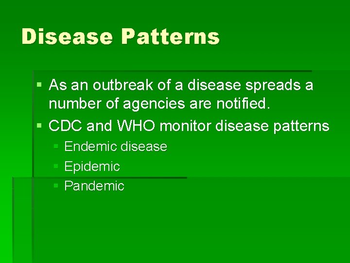 Disease Patterns § As an outbreak of a disease spreads a number of agencies