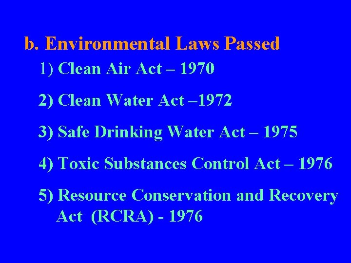 b. Environmental Laws Passed 1) Clean Air Act – 1970 2) Clean Water Act