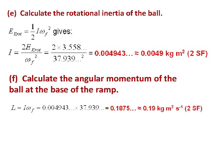 (e) Calculate the rotational inertia of the ball. (f) Calculate the angular momentum of