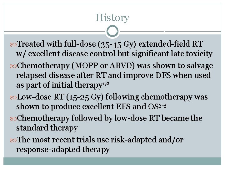 History Treated with full-dose (35 -45 Gy) extended-field RT w/ excellent disease control but