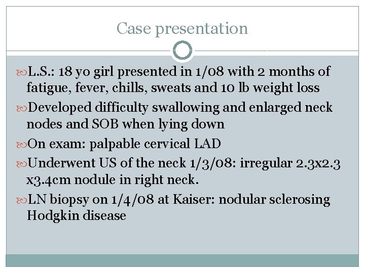 Case presentation L. S. : 18 yo girl presented in 1/08 with 2 months