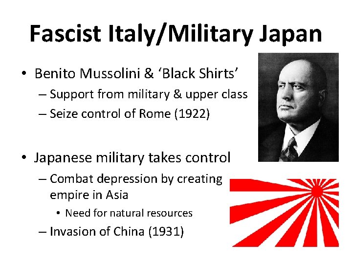 Fascist Italy/Military Japan • Benito Mussolini & ‘Black Shirts’ – Support from military &