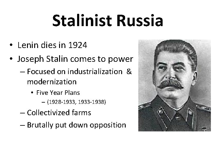 Stalinist Russia • Lenin dies in 1924 • Joseph Stalin comes to power –