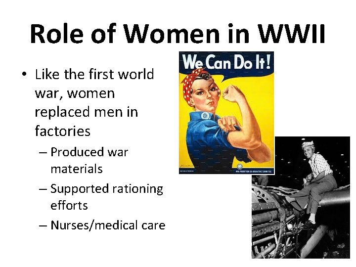 Role of Women in WWII • Like the first world war, women replaced men