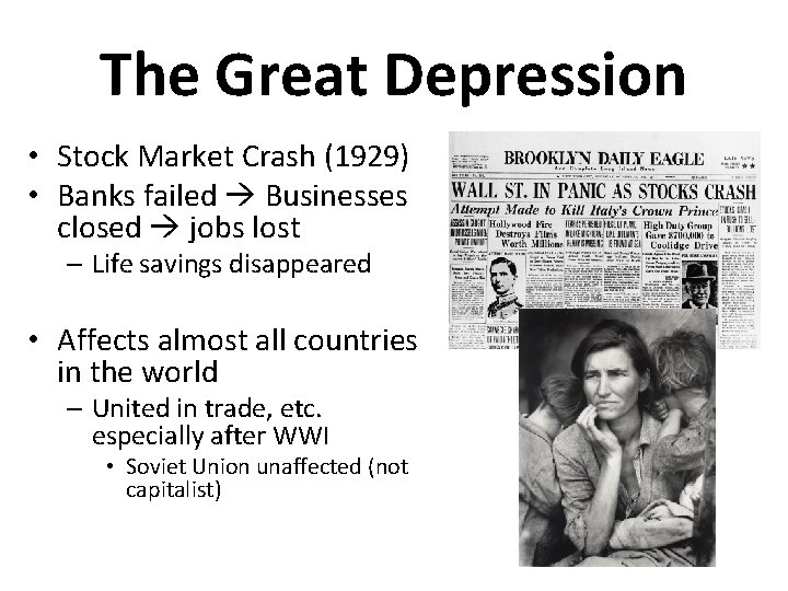 The Great Depression • Stock Market Crash (1929) • Banks failed Businesses closed jobs