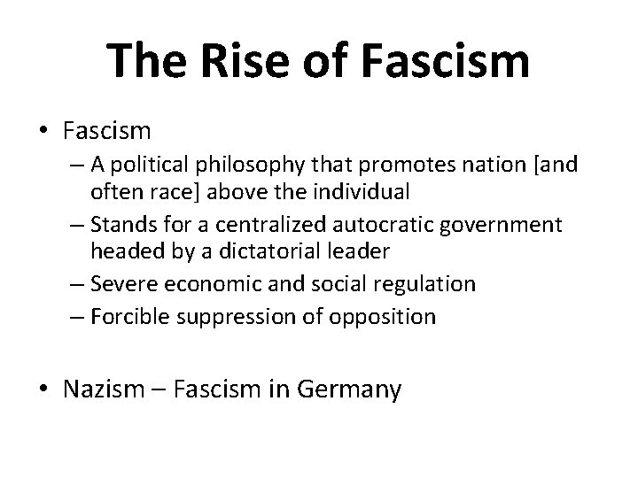 The Rise of Fascism • Fascism – A political philosophy that promotes nation [and