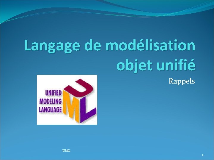 Langage de modélisation objet unifié Rappels UML 1 