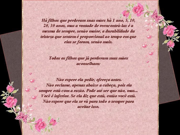 Há filhos que perderam suas mães há 1 ano, 5, 10, 20, 30 anos,