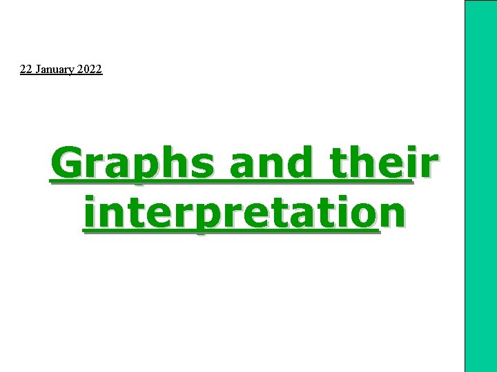 22 January 2022 Graphs and their interpretation 