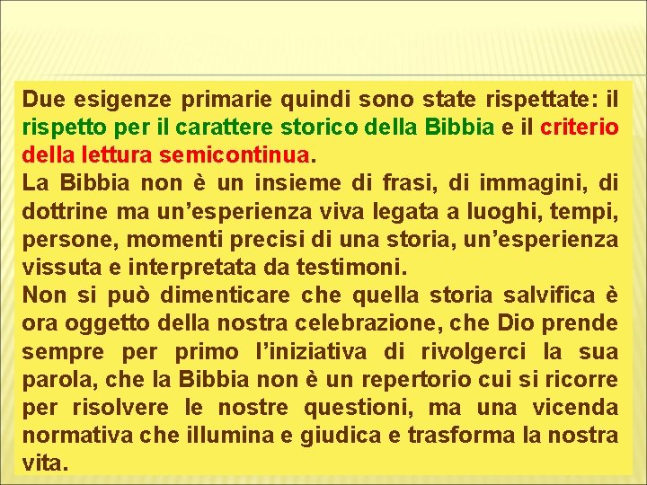 Due esigenze primarie quindi sono state rispettate: il rispetto per il carattere storico della