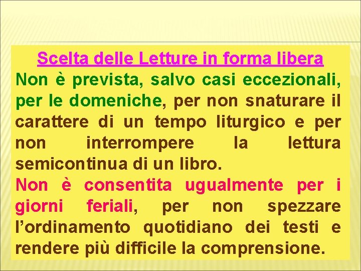 Scelta delle Letture in forma libera Non è prevista, salvo casi eccezionali, per le