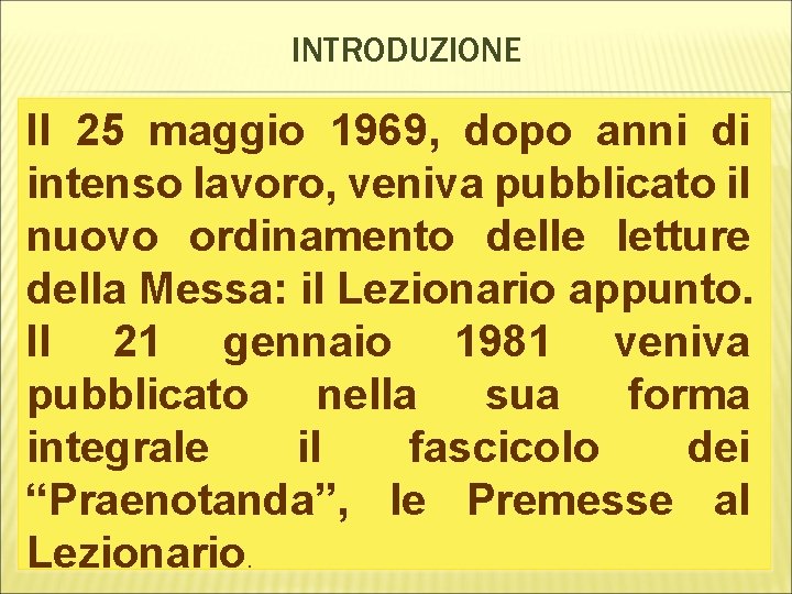 INTRODUZIONE Il 25 maggio 1969, dopo anni di intenso lavoro, veniva pubblicato il nuovo