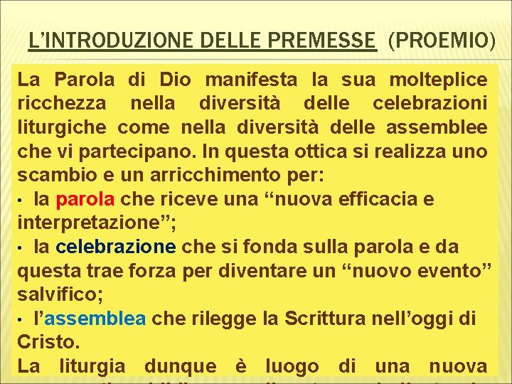 L’INTRODUZIONE DELLE PREMESSE (PROEMIO) La Parola di Dio manifesta la sua molteplice ricchezza nella