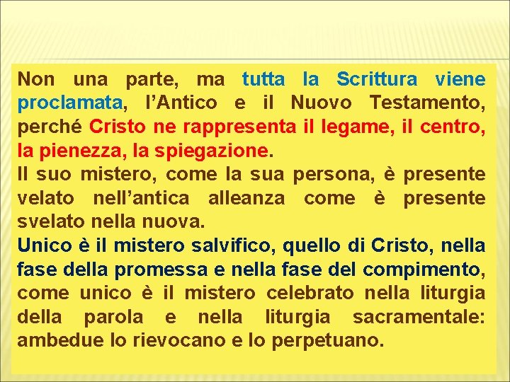 Non una parte, ma tutta la Scrittura viene proclamata, l’Antico e il Nuovo Testamento,