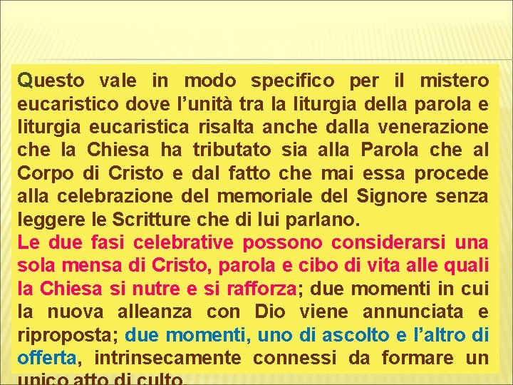 Questo vale in modo specifico per il mistero eucaristico dove l’unità tra la liturgia