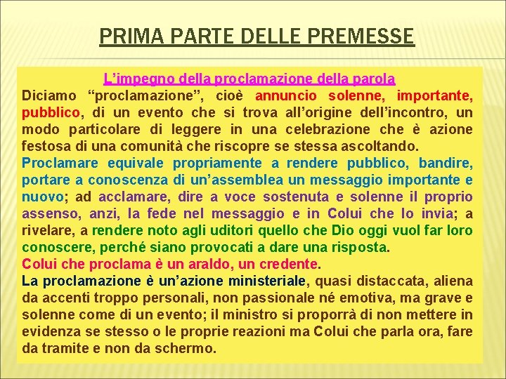 PRIMA PARTE DELLE PREMESSE L’impegno della proclamazione della parola Diciamo “proclamazione”, cioè annuncio solenne,