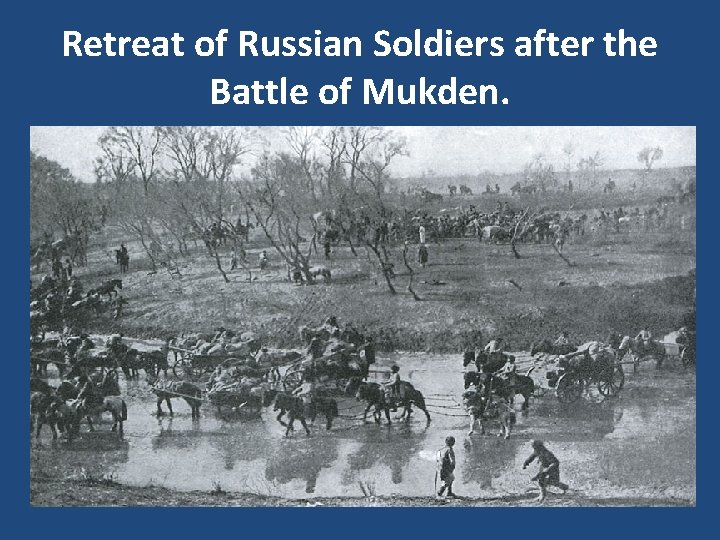 Retreat of Russian Soldiers after the Battle of Mukden. 