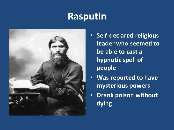 Rasputin • Self-declared religious leader who seemed to be able to cast a hypnotic