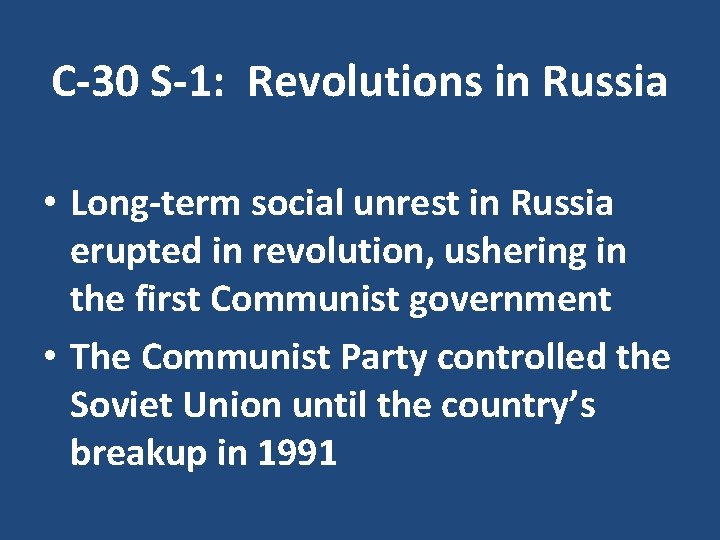 C-30 S-1: Revolutions in Russia • Long-term social unrest in Russia erupted in revolution,
