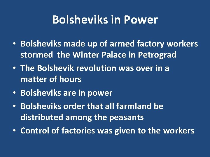 Bolsheviks in Power • Bolsheviks made up of armed factory workers stormed the Winter