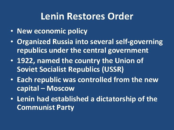 Lenin Restores Order • New economic policy • Organized Russia into several self-governing republics