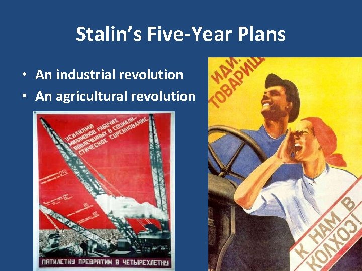 Stalin’s Five-Year Plans • An industrial revolution • An agricultural revolution 