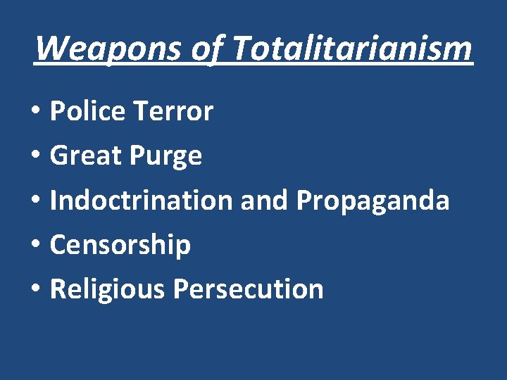 Weapons of Totalitarianism • Police Terror • Great Purge • Indoctrination and Propaganda •