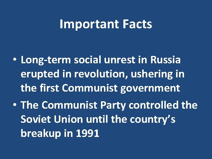Important Facts • Long-term social unrest in Russia erupted in revolution, ushering in the