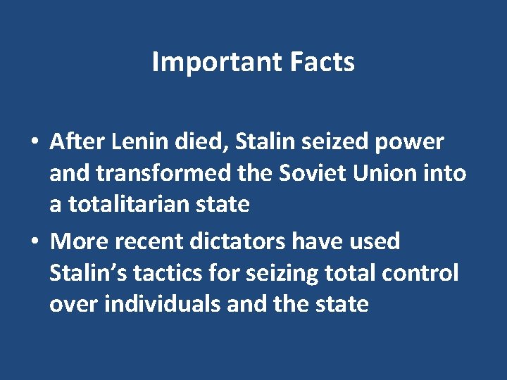 Important Facts • After Lenin died, Stalin seized power and transformed the Soviet Union