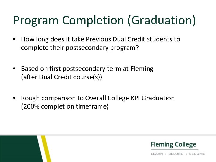 Program Completion (Graduation) • How long does it take Previous Dual Credit students to
