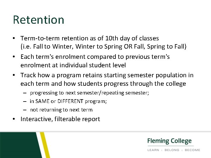 Retention • Term-to-term retention as of 10 th day of classes (i. e. Fall