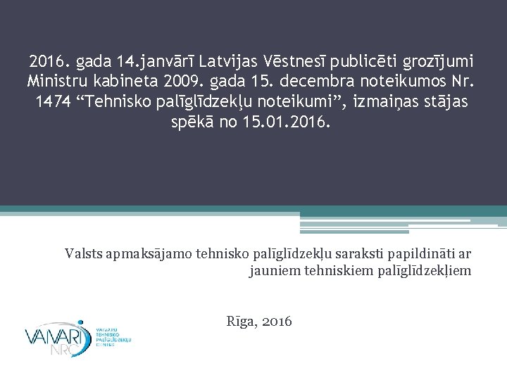 2016. gada 14. janvārī Latvijas Vēstnesī publicēti grozījumi Ministru kabineta 2009. gada 15. decembra