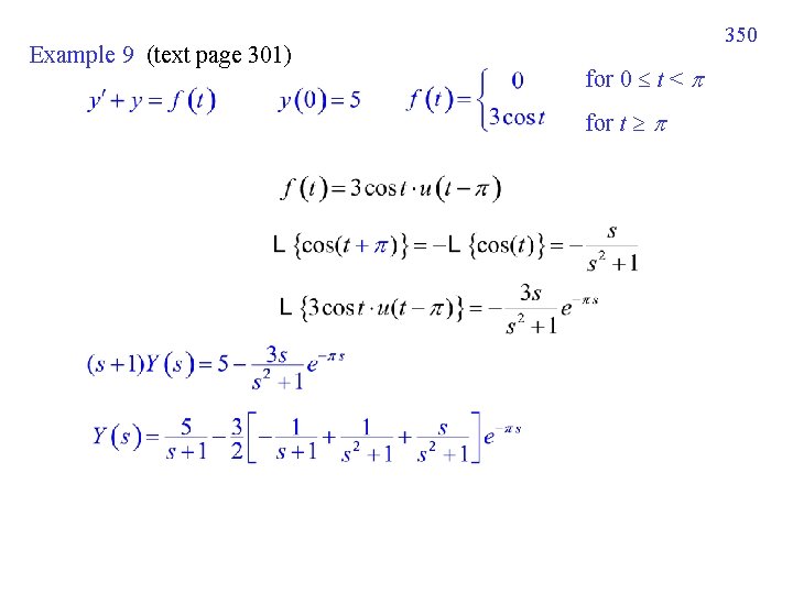 Example 9 (text page 301) 350 for 0 t < for t Example 9 (text page 301) 350 for 0 t < for t