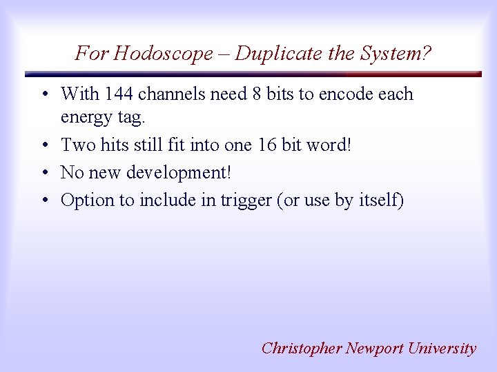 For Hodoscope – Duplicate the System? • With 144 channels need 8 bits to