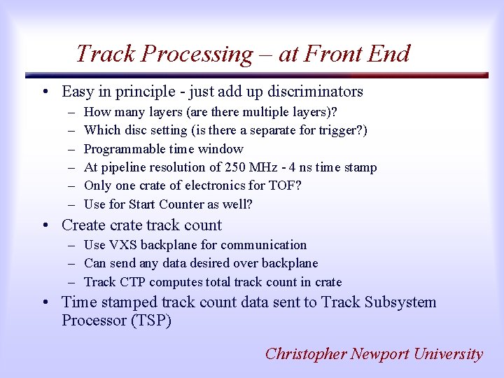 Track Processing – at Front End • Easy in principle - just add up