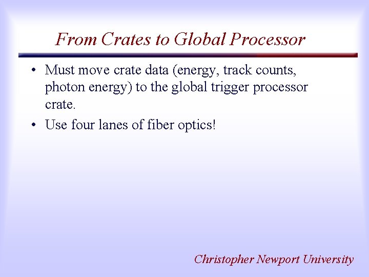 From Crates to Global Processor • Must move crate data (energy, track counts, photon