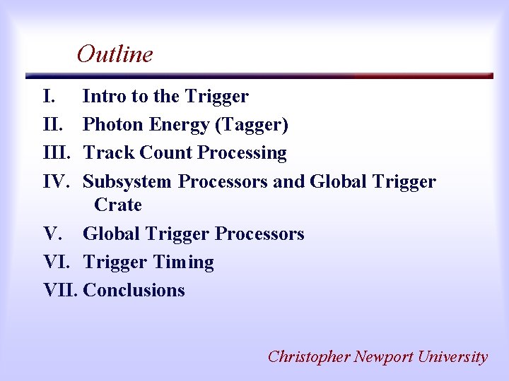 Outline I. III. IV. Intro to the Trigger Photon Energy (Tagger) Track Count Processing