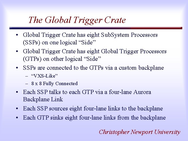 The Global Trigger Crate • Global Trigger Crate has eight Sub. System Processors (SSPs)