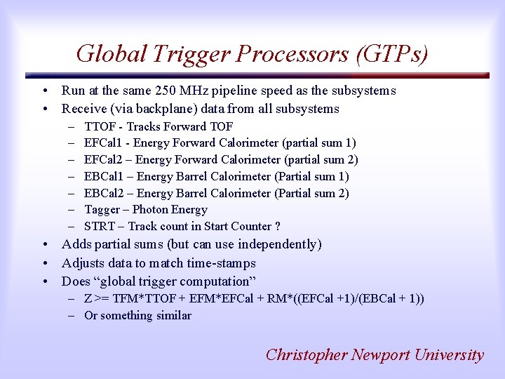 Global Trigger Processors (GTPs) • Run at the same 250 MHz pipeline speed as