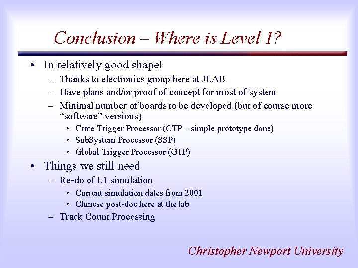 Conclusion – Where is Level 1? • In relatively good shape! – Thanks to