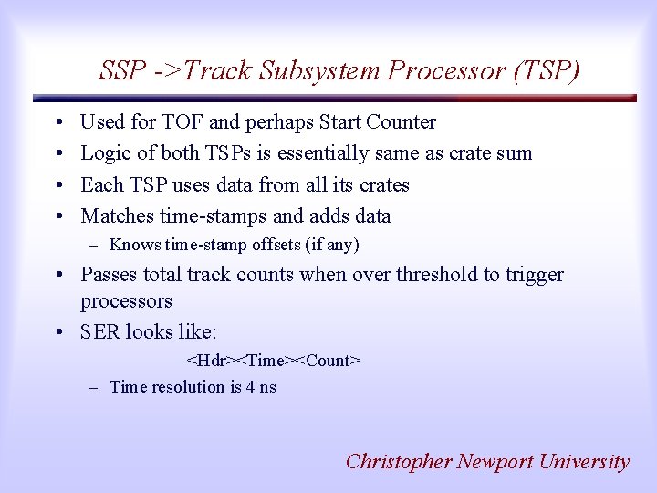 SSP ->Track Subsystem Processor (TSP) • • Used for TOF and perhaps Start Counter