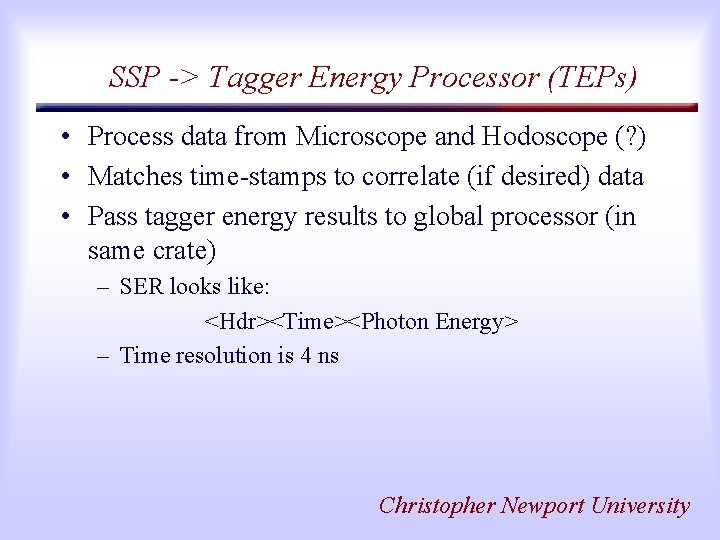 SSP -> Tagger Energy Processor (TEPs) • Process data from Microscope and Hodoscope (?