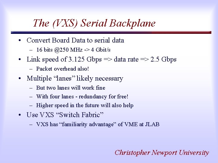The (VXS) Serial Backplane • Convert Board Data to serial data – 16 bits